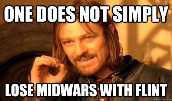 One does not simply  lose midwars with flint  One does not simply beat skyrim