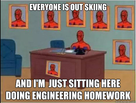 everyone is out skiing and i'm  just sitting here doing engineering homework  desk spiderman
