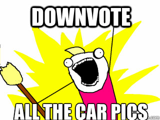 all the car pics downvote  All The Thigns