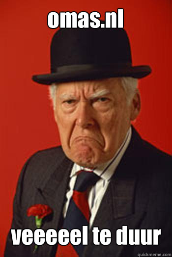 omas.nl veeeeel te duur   Pissed old guy