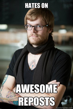 Hates On Awesome Reposts  Hipster Barista