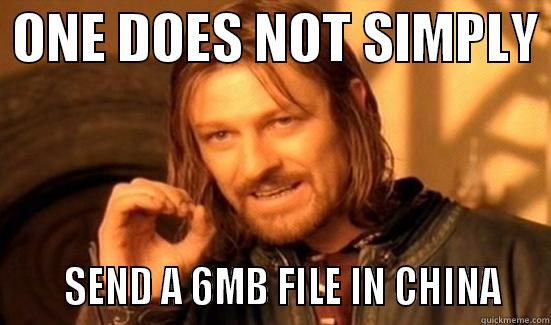  ONE DOES NOT SIMPLY       SEND A 6MB FILE IN CHINA   Boromir