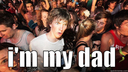  I'M MY DAD Sudden Clarity Clarence