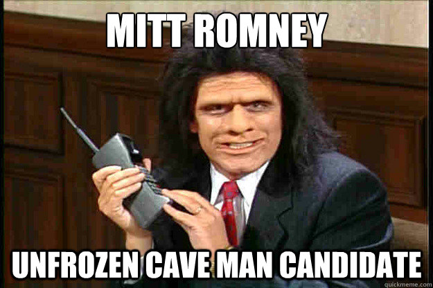 mitt romney unfrozen cave man candidate - mitt romney unfrozen cave man candidate  Mitt Romney Unfrozen Caveman Lawyer