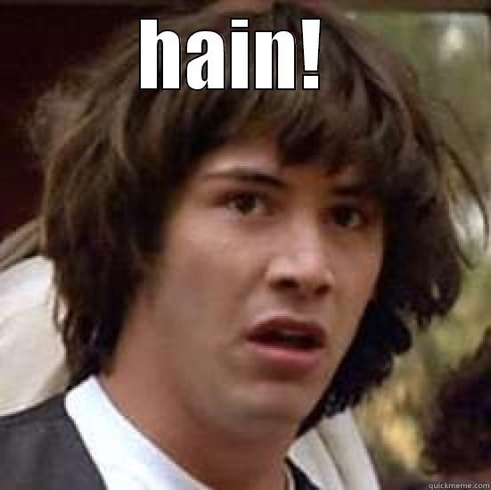 HAIN!   conspiracy keanu