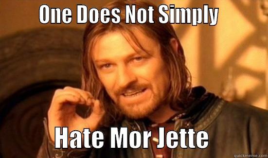        ONE DOES NOT SIMPLY                      HATE MOR JETTE            Boromir