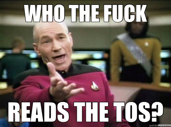 WHO THE FUCK READS THE TOS?  Annoyed Picard HD