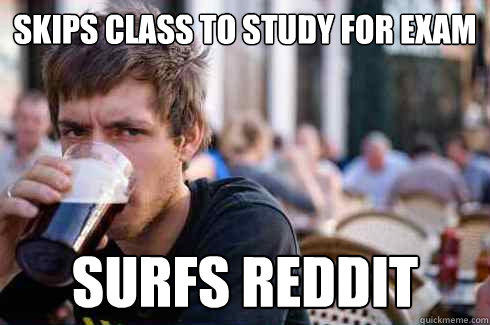 Skips class to study for exam Surfs reddit  
