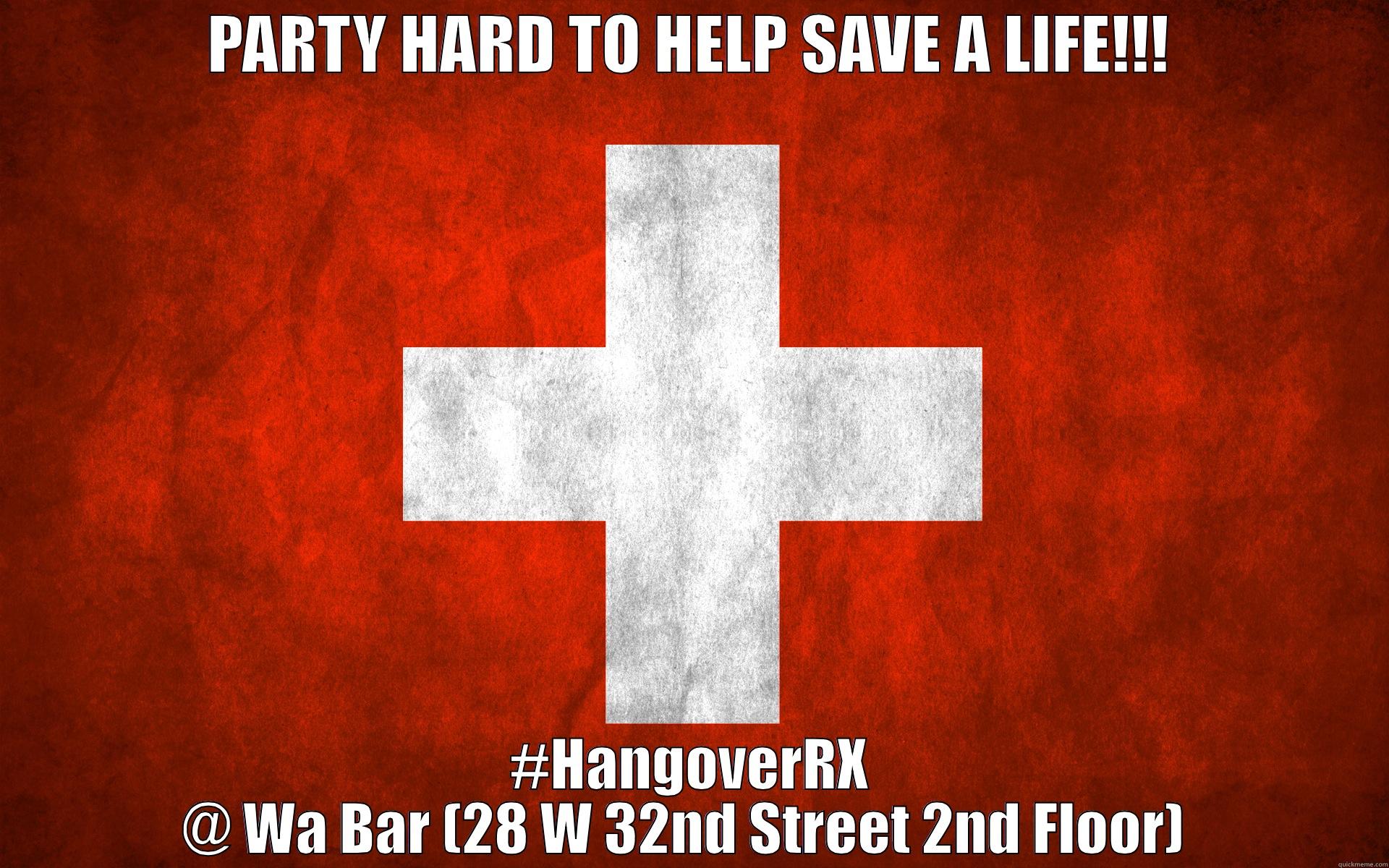 PARTY HARD TO HELP SAVE A LIFE!!! #HANGOVERRX @ WA BAR (28 W 32ND STREET 2ND FLOOR)  Misc