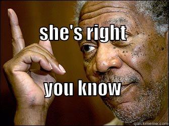morgan freeman -                                                 SHE'S RIGHT  YOU KNOW                                      Misc