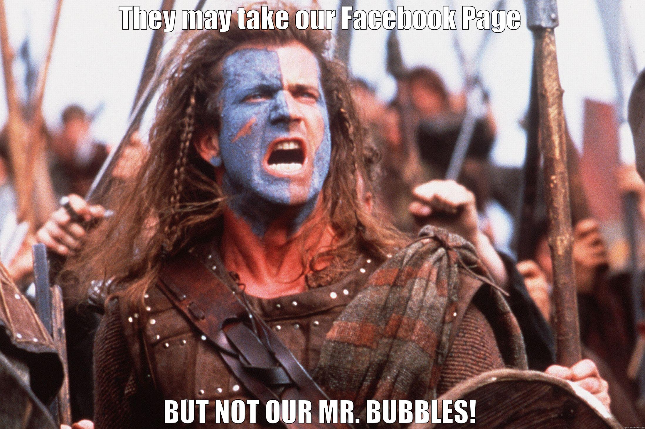 THEY MAY TAKE OUR FACEBOOK PAGE BUT NOT OUR MR. BUBBLES! Misc