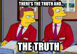 There's the truth and... the truth - There's the truth and... the truth  Lionel Hutz