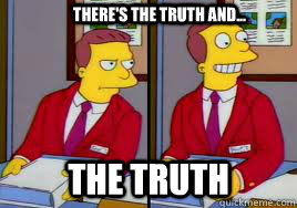 There's the truth and... the truth  Lionel Hutz