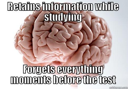 RETAINS INFORMATION WHILE STUDYING FORGETS EVERYTHING MOMENTS BEFORE THE TEST Scumbag Brain