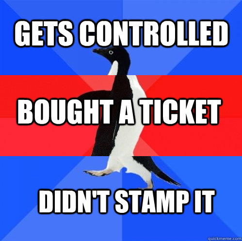 gets controlled bought a ticket didn't stamp it  Socially Awkward Awesome Awkward Penguin