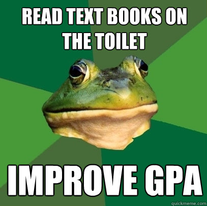 read text books on the toilet improve GPA  Foul Bachelor Frog