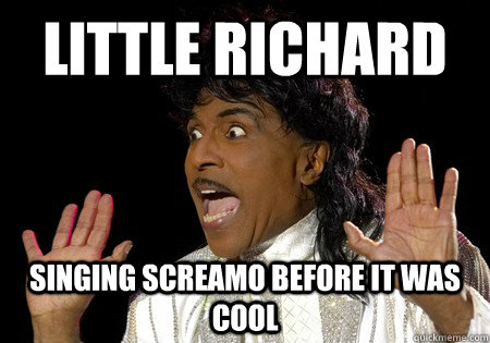 Little Richard Singing Screamo before it was cool  Little Richard-hipster