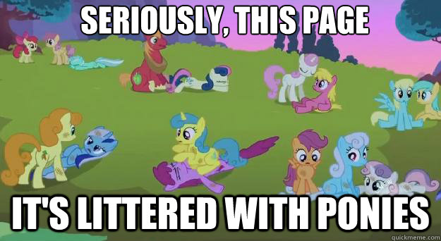 seriously, this page it's littered with ponies  MLP Orgy