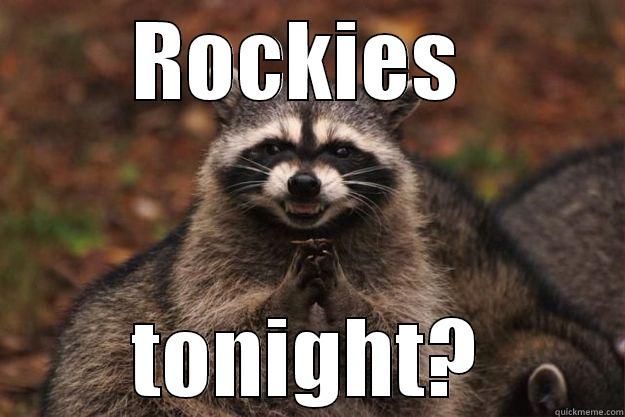 Rockie Raccoon - ROCKIES  TONIGHT? Evil Plotting Raccoon