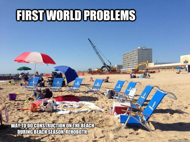 First world problems Way to do construction on the beach during beach season, Rehoboth. - First world problems Way to do construction on the beach during beach season, Rehoboth.  Vacation