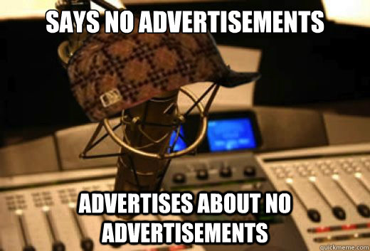 Says no advertisements  Advertises about no advertisements  