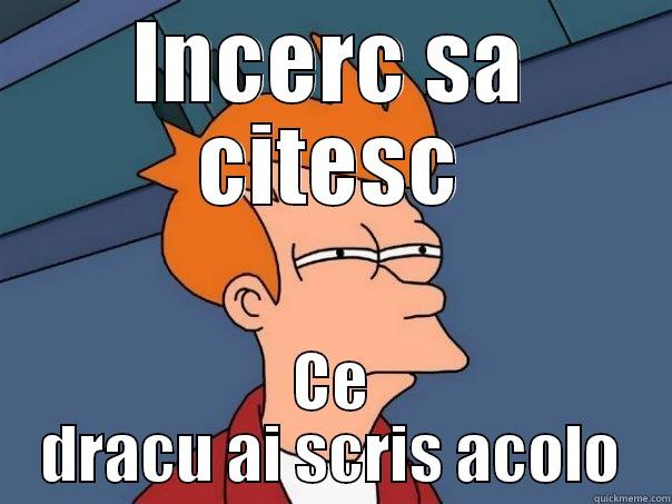 INCERC SA CITESC CE DRACU AI SCRIS ACOLO Futurama Fry