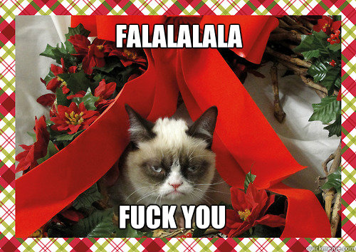 Falalalala Fuck you  merry christmas