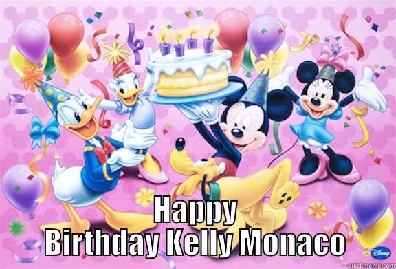  HAPPY BIRTHDAY KELLY MONACO Misc