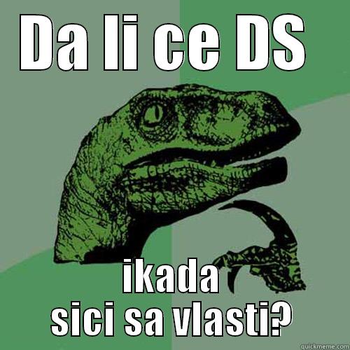 DA LI CE DS  IKADA SICI SA VLASTI? Philosoraptor