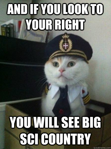And if you look to your right you will see Big SCI Country  Captain kitteh