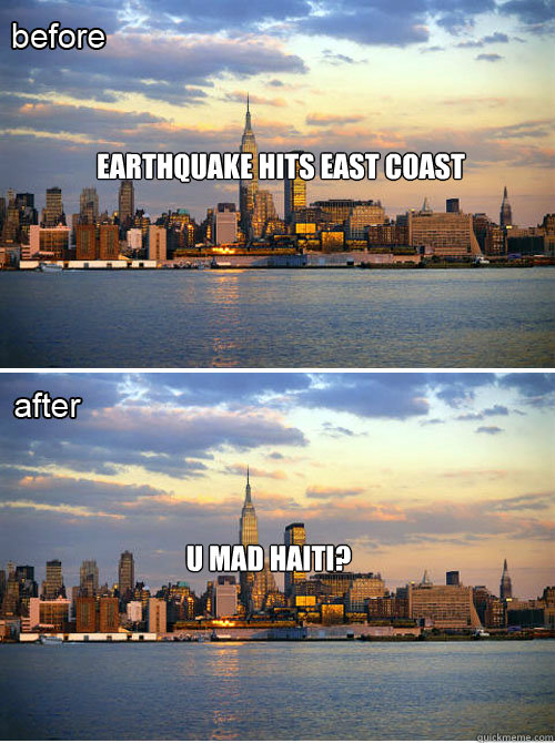 earthquake hits east coast u mad haiti?  Earthquake