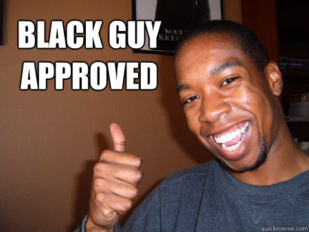 Black Guy 
Approved  Black Guy  Approved
