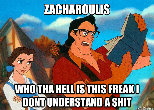 Zacharoulis Who tha hell is this freak I dont understand a shit  Hipster Gaston