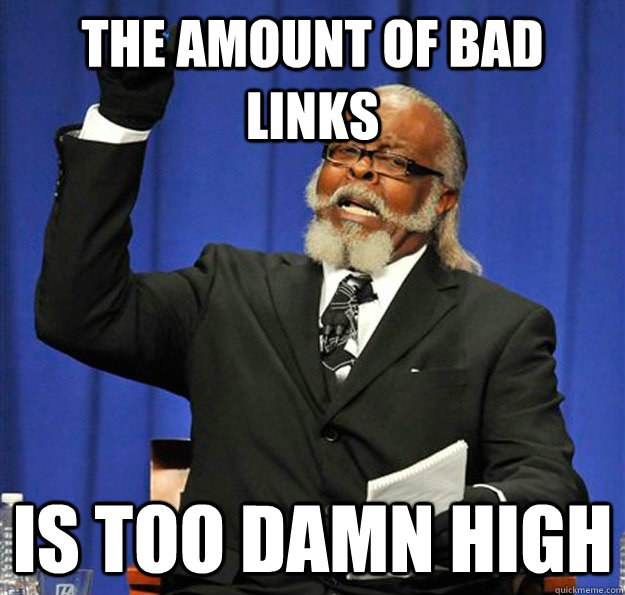 The Amount of bad links Is too damn high  Jimmy McMillan