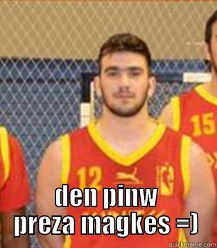  DEN PINW PREZA MAGKES =) Misc