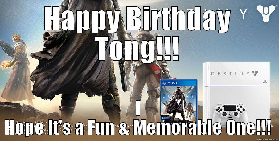HAPPY BIRTHDAY TONG!!! I HOPE IT'S A FUN & MEMORABLE ONE!!! Misc