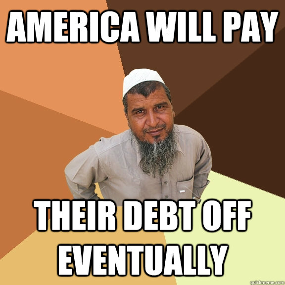America will pay their debt off eventually  Ordinary Muslim Man
