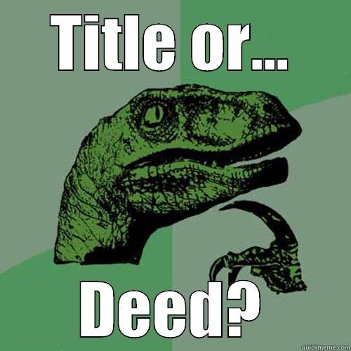 TITLE OR... DEED? Philosoraptor