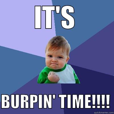IT'S  BURPIN' TIME!!!! Success Kid