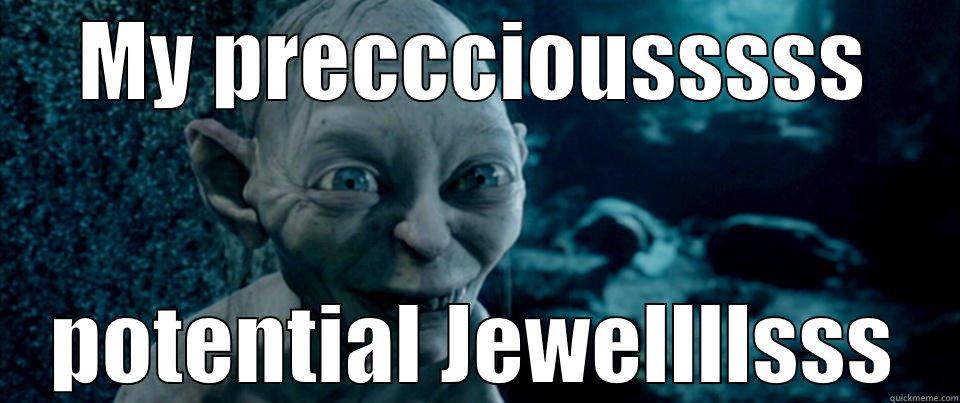 MY PRECCCIOUSSSSS POTENTIAL JEWELLLLSSS Misc