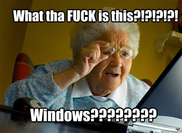 What tha FUCK is this?!?!?!?! Windows????????  Grandma finds the Internet