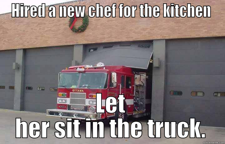 HIRED A NEW CHEF FOR THE KITCHEN LET HER SIT IN THE TRUCK. Misc