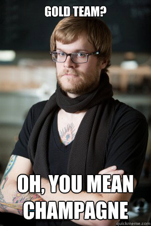 Gold Team? Oh, you mean Champagne  Hipster Barista