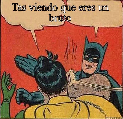 TAS VIENDO QUE ERES UN BRUTO  Batman Slapping Robin