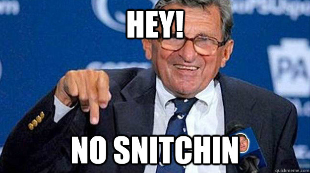 HEY! NO SNITCHIN  - HEY! NO SNITCHIN   Joe Paterno