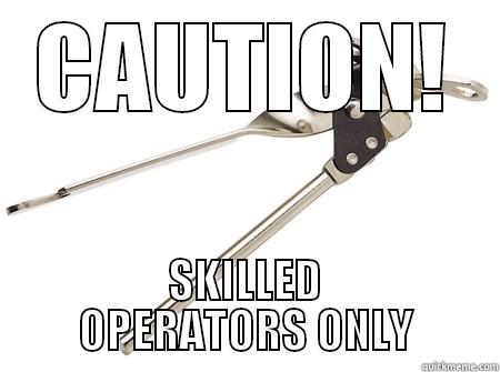 CAUTION! SKILLED OPERATORS ONLY Misc