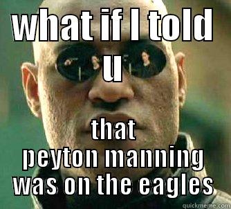 WHAT IF I TOLD U THAT PEYTON MANNING WAS ON THE EAGLES Matrix Morpheus
