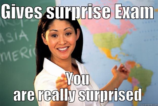 GIVES SURPRISE EXAM  YOU ARE REALLY SURPRISED Unhelpful High School Teacher