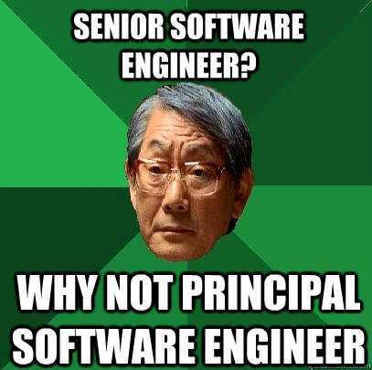 Senior Software Engineer? Why not principal software engineer  High Expectations Asian Father