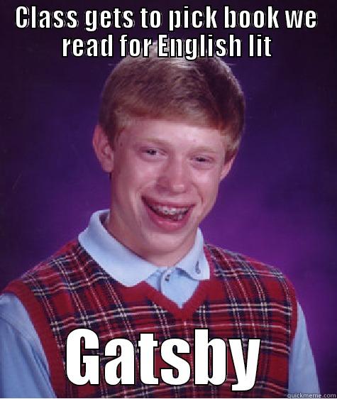 CLASS GETS TO PICK BOOK WE READ FOR ENGLISH LIT GATSBY Bad Luck Brian